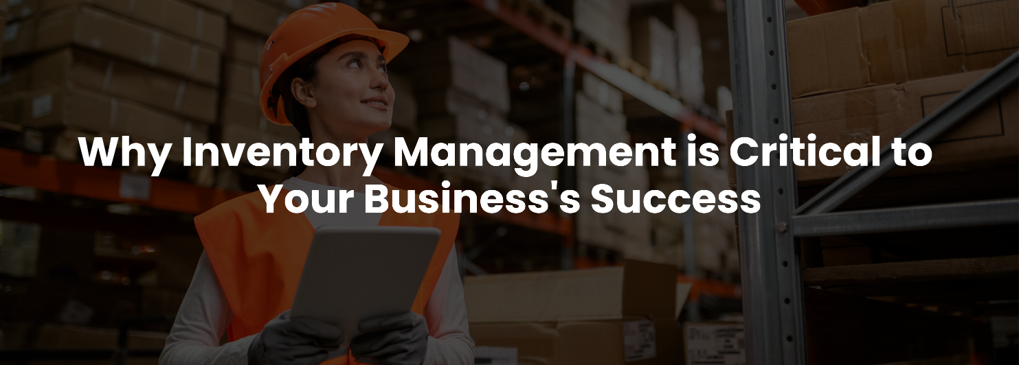 Why Inventory Management is Critical to Your Business's Success